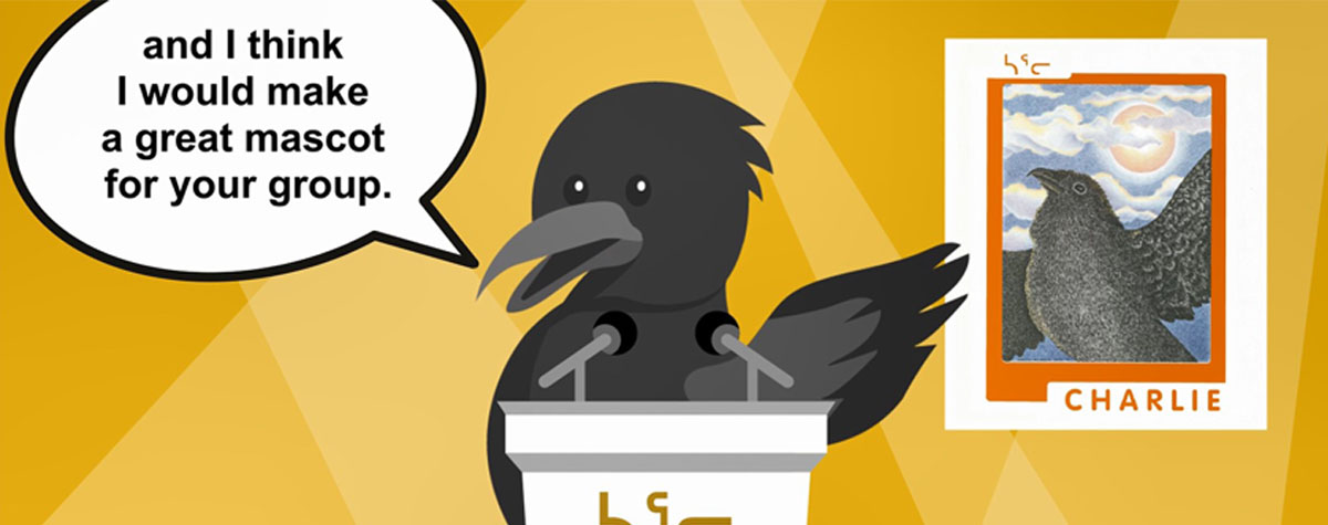 Screenshot of the animated video. Charlie the Raven stands behind a podium. A campaign poster is displayed in the background. The following words are written in a text bubble: "and I think I would make a great mascot for your group."