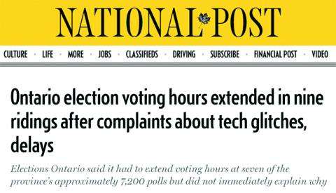 National Post headline: Ontario election voting hours extended in nine ridings after complaints about tech glitches, delays